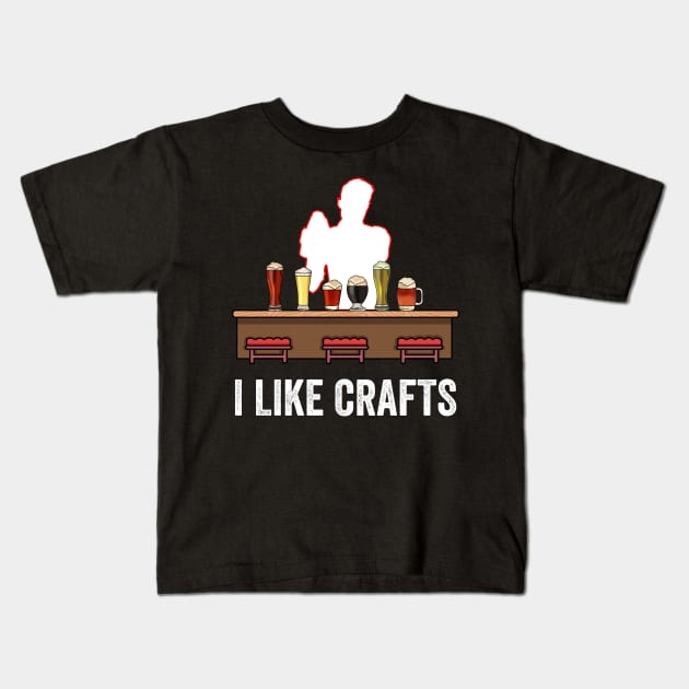 I Like Crafts Beer Funny Craft Beer Gift Kids T-Shirt by CatRobot